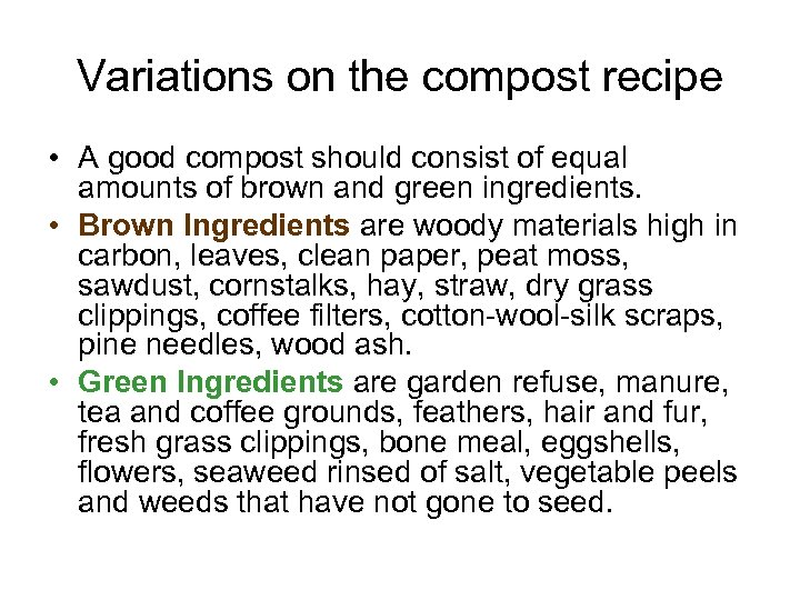 Variations on the compost recipe • A good compost should consist of equal amounts