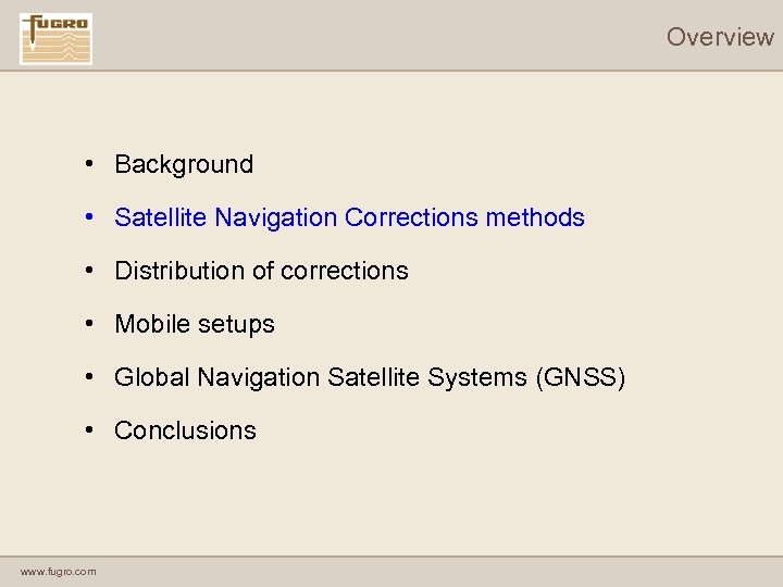 Overview • Background • Satellite Navigation Corrections methods • Distribution of corrections • Mobile