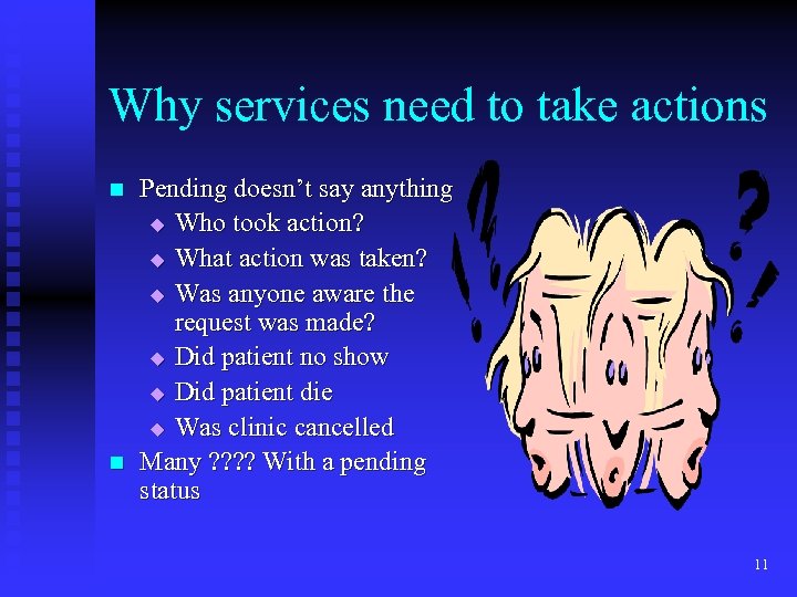 Why services need to take actions n n Pending doesn’t say anything u Who