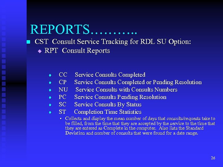 REPORTS………. . n CST Consult Service Tracking for RDL SU Option: u RPT Consult