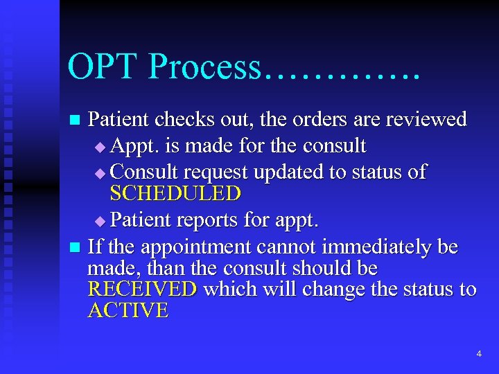 OPT Process…………. Patient checks out, the orders are reviewed u Appt. is made for