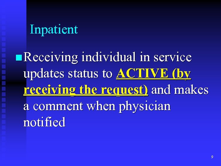 Inpatient n Receiving individual in service updates status to ACTIVE (by receiving the request)