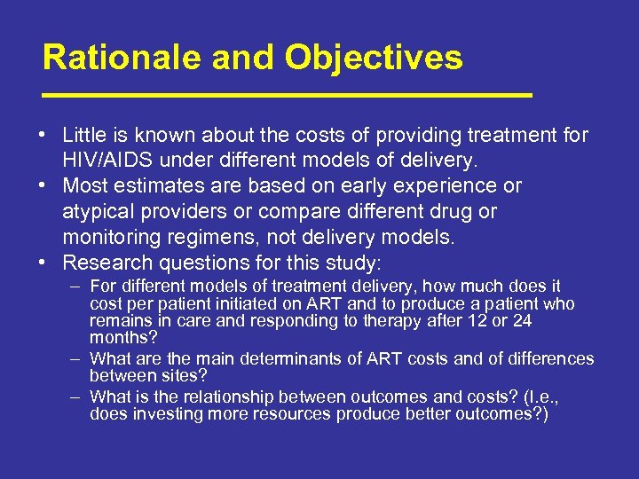 Rationale and Objectives • Little is known about the costs of providing treatment for