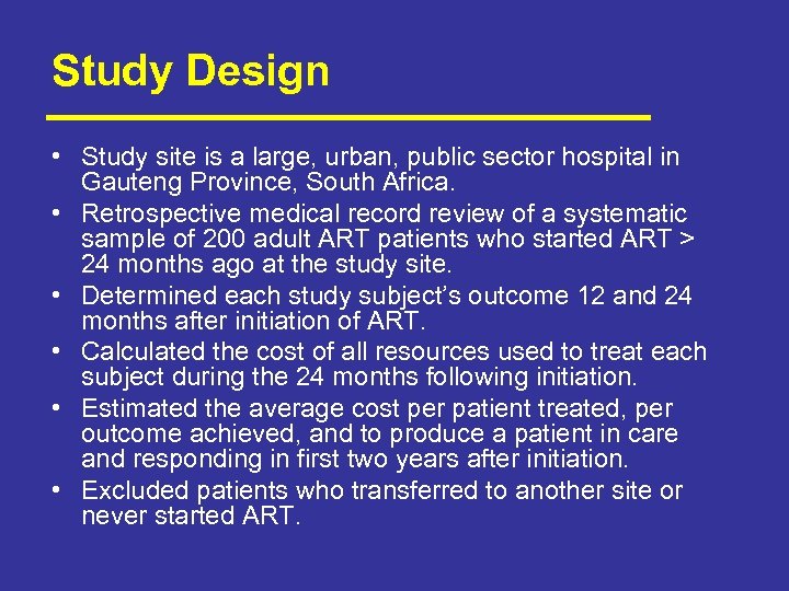 Study Design • Study site is a large, urban, public sector hospital in Gauteng