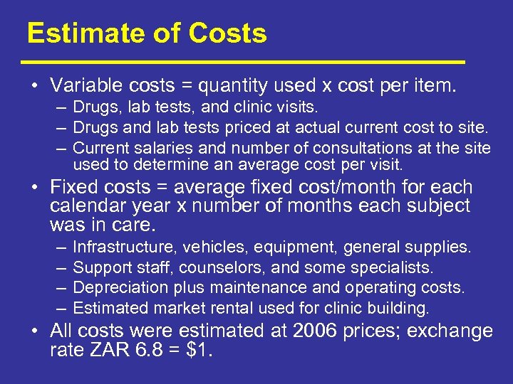 Estimate of Costs • Variable costs = quantity used x cost per item. –