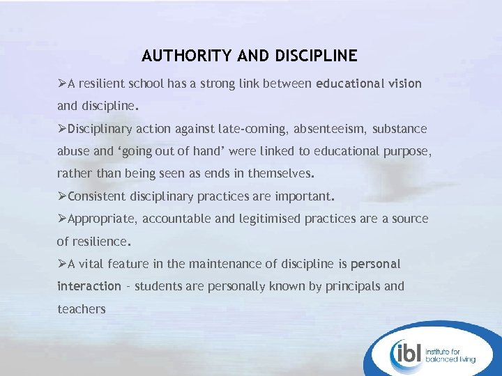 AUTHORITY AND DISCIPLINE ØA resilient school has a strong link between educational vision and