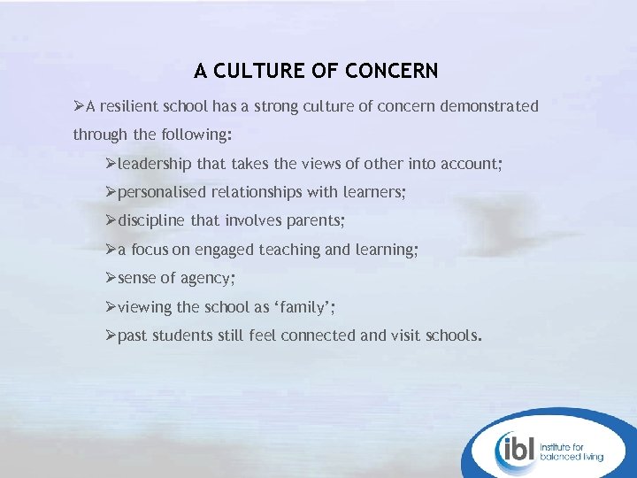 A CULTURE OF CONCERN ØA resilient school has a strong culture of concern demonstrated