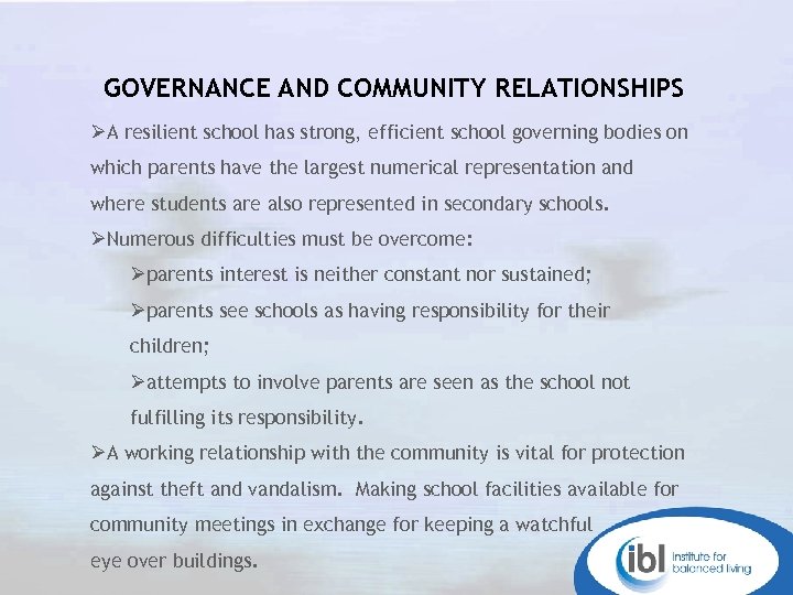 GOVERNANCE AND COMMUNITY RELATIONSHIPS ØA resilient school has strong, efficient school governing bodies on