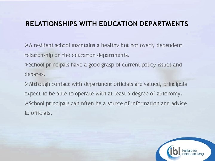 RELATIONSHIPS WITH EDUCATION DEPARTMENTS ØA resilient school maintains a healthy but not overly dependent