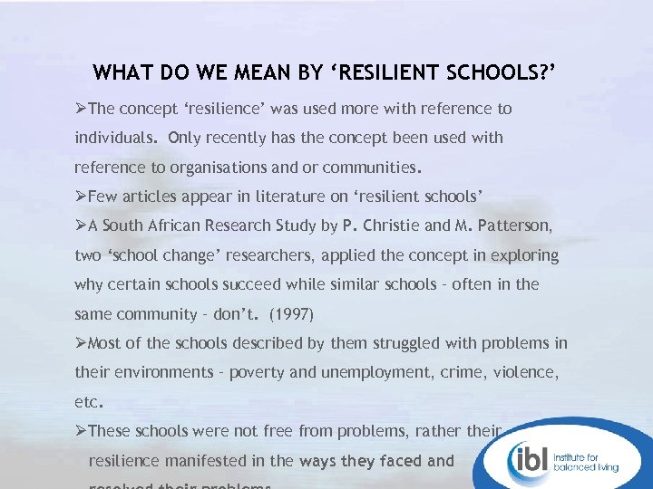 WHAT DO WE MEAN BY ‘RESILIENT SCHOOLS? ’ ØThe concept ‘resilience’ was used more