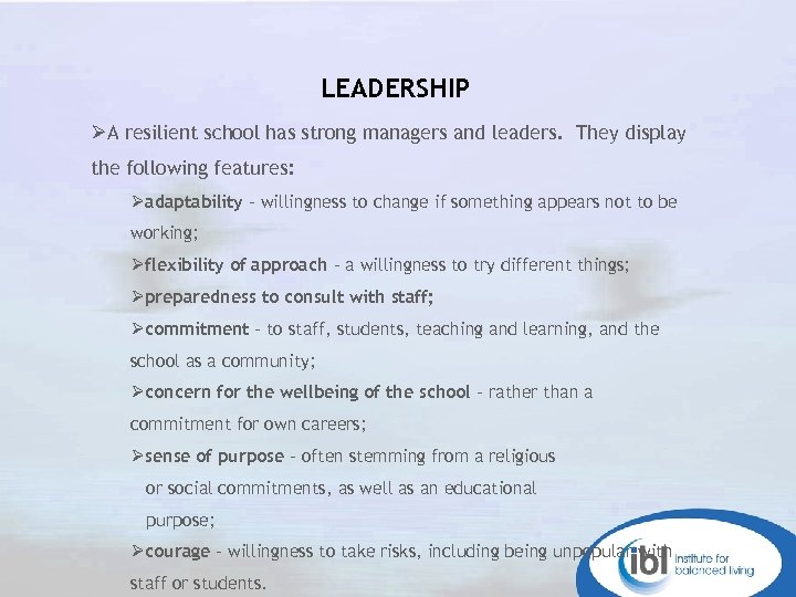 LEADERSHIP ØA resilient school has strong managers and leaders. They display the following features: