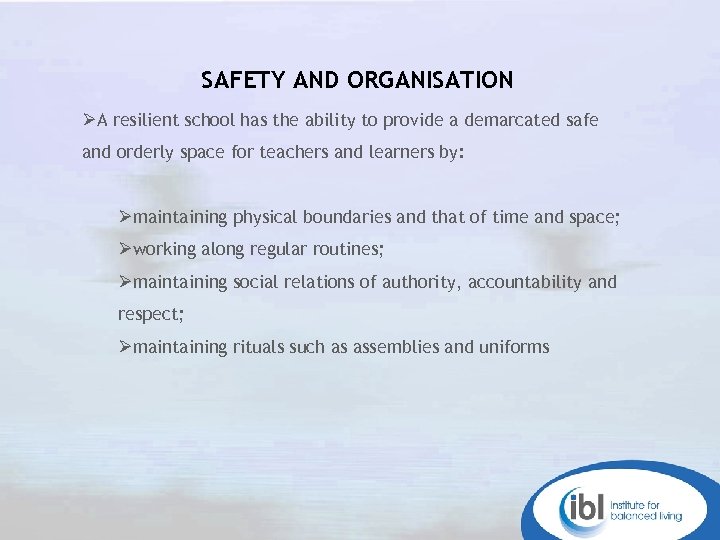 SAFETY AND ORGANISATION ØA resilient school has the ability to provide a demarcated safe