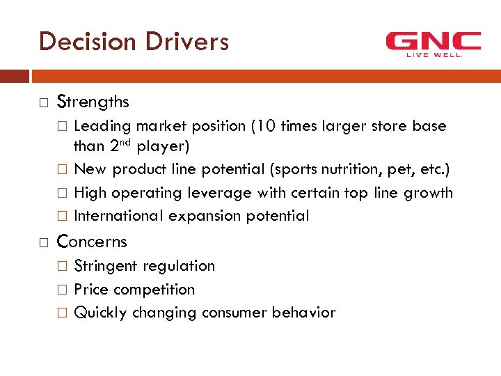 Decision Drivers Strengths Leading market position (10 times larger store base than 2 nd