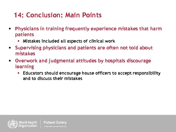14: Conclusion: Main Points § Physicians in training frequently experience mistakes that harm patients
