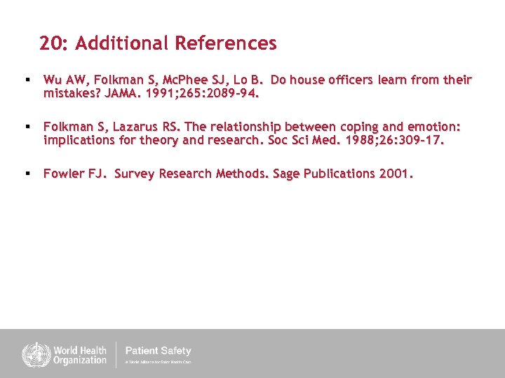 20: Additional References § Wu AW, Folkman S, Mc. Phee SJ, Lo B. Do