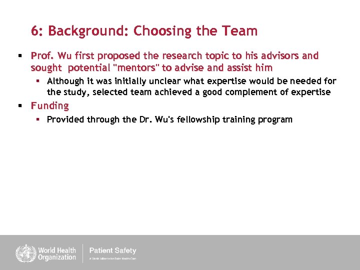 6: Background: Choosing the Team § Prof. Wu first proposed the research topic to