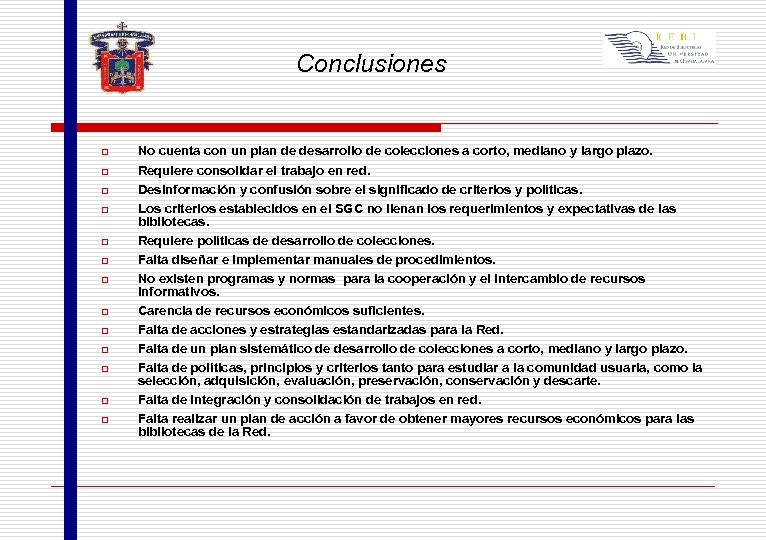 Conclusiones o o o o No cuenta con un plan de desarrollo de colecciones