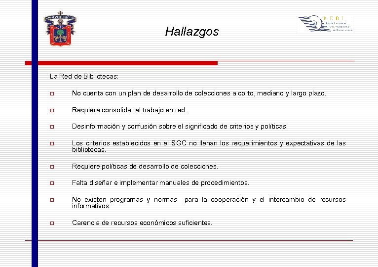 Hallazgos La Red de Bibliotecas: o No cuenta con un plan de desarrollo de