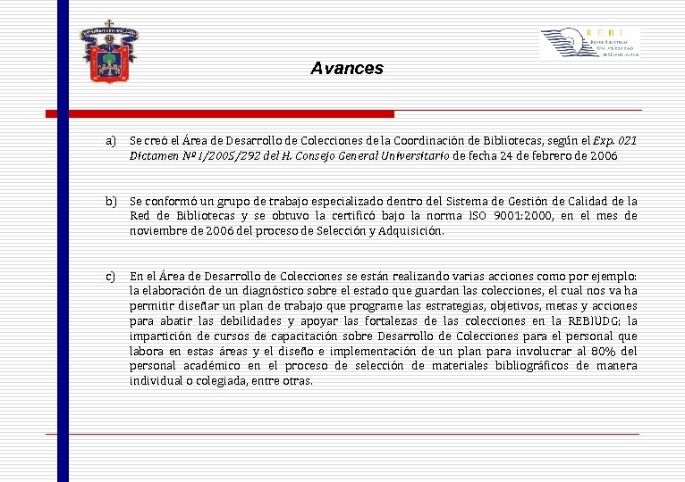 Avances a) Se creó el Área de Desarrollo de Colecciones de la Coordinación de