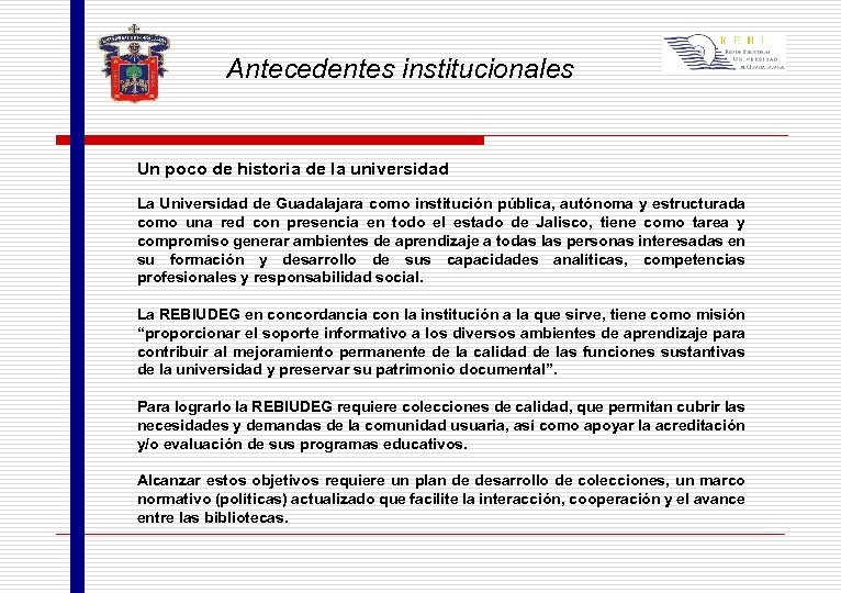 Antecedentes institucionales Un poco de historia de la universidad La Universidad de Guadalajara como