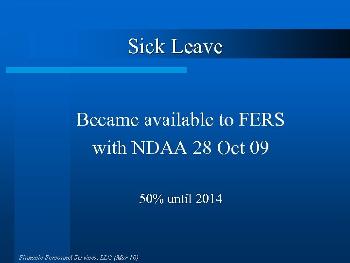Sick Leave Became available to FERS with NDAA 28 Oct 09 50% until 2014
