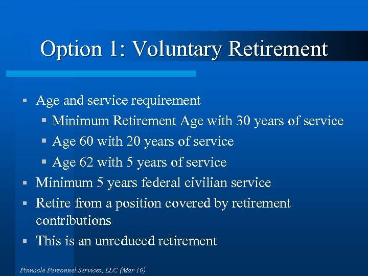 Option 1: Voluntary Retirement Age and service requirement § Minimum Retirement Age with 30