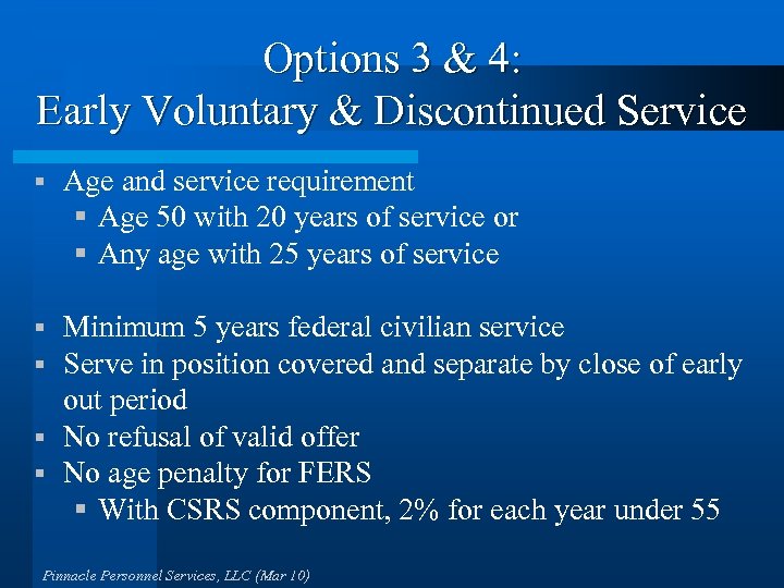 Options 3 & 4: Early Voluntary & Discontinued Service § Age and service requirement