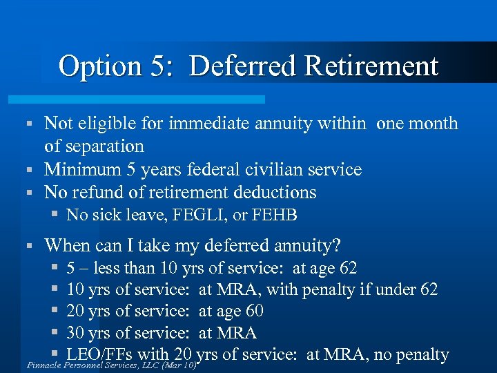 Option 5: Deferred Retirement Not eligible for immediate annuity within one month of separation