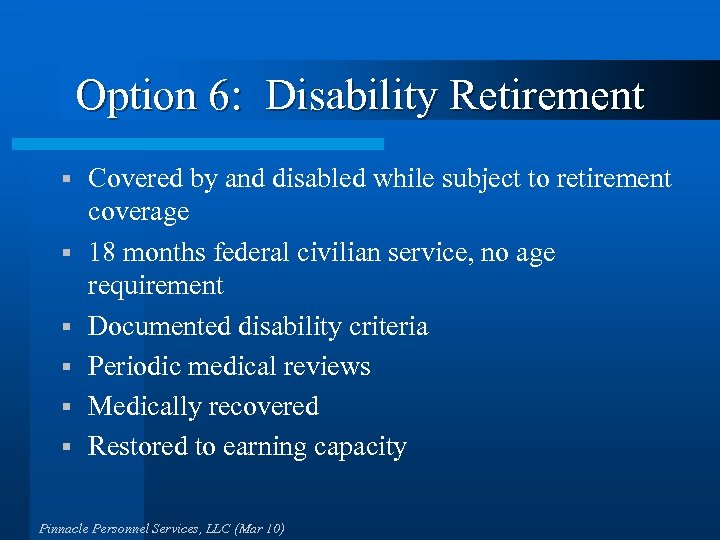 Option 6: Disability Retirement § § § Covered by and disabled while subject to