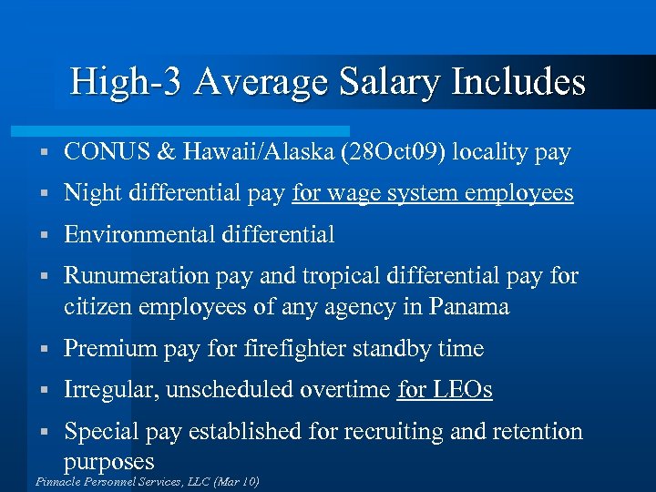 High-3 Average Salary Includes § CONUS & Hawaii/Alaska (28 Oct 09) locality pay §