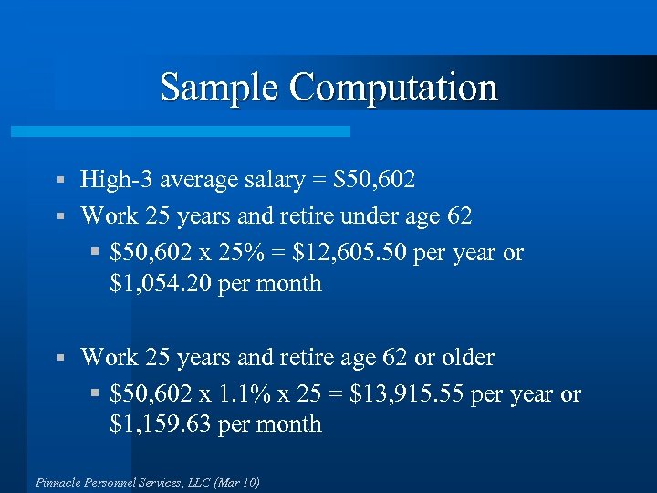 Sample Computation High-3 average salary = $50, 602 § Work 25 years and retire