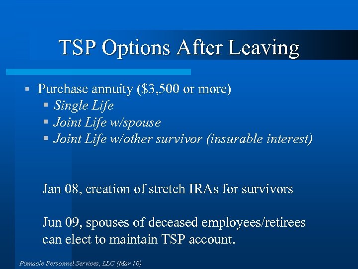 TSP Options After Leaving § Purchase annuity ($3, 500 or more) § Single Life