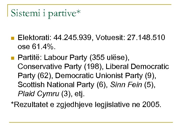 Sistemi i partive* Elektorati: 44. 245. 939, Votuesit: 27. 148. 510 ose 61. 4%.