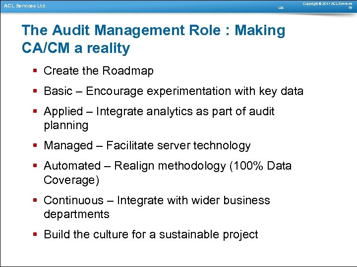 ACL Services Ltd. Copyright © 2011 ACL Services 19 The Audit Management Role :