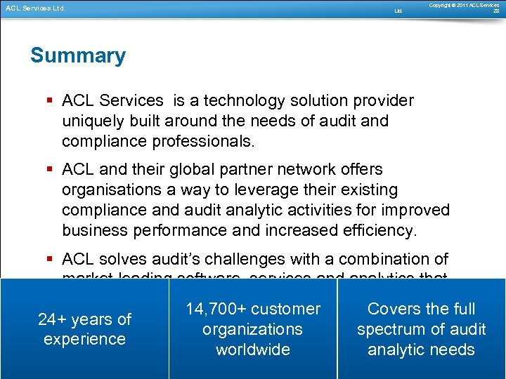 ACL Services Ltd. Copyright © 2011 ACL Services 28 Summary § ACL Services is