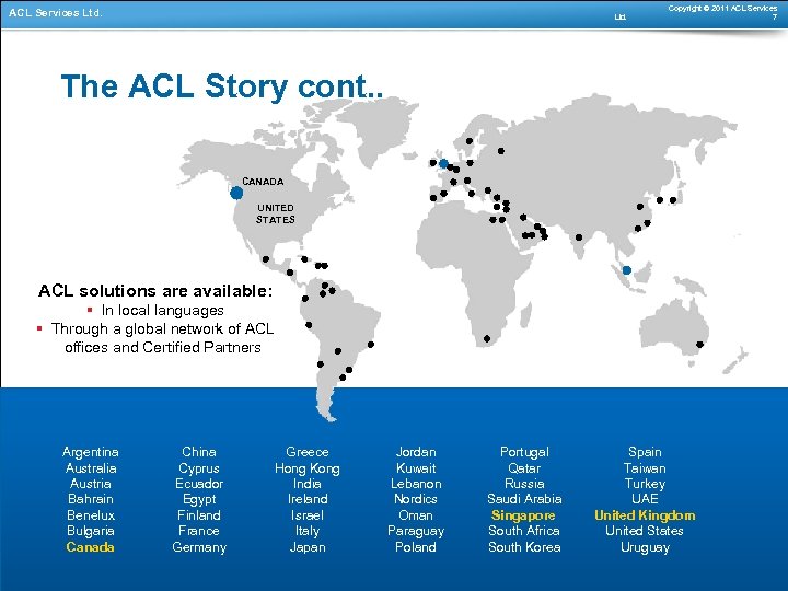 ACL Services Ltd. Copyright © 2011 ACL Services 7 The ACL Story cont. .