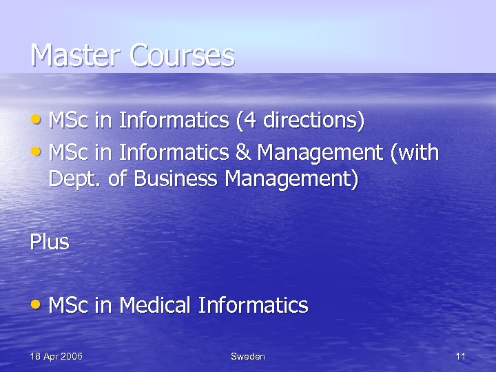 Master Courses • MSc in Informatics (4 directions) • MSc in Informatics & Management