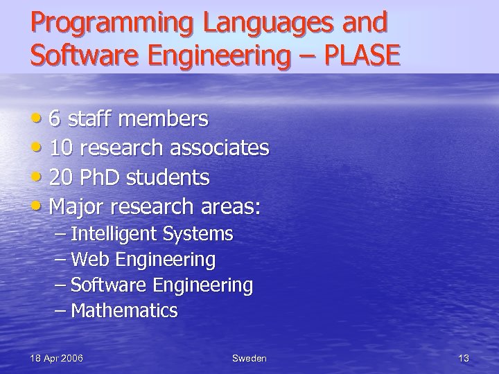 Programming Languages and Software Engineering – PLASE • 6 staff members • 10 research