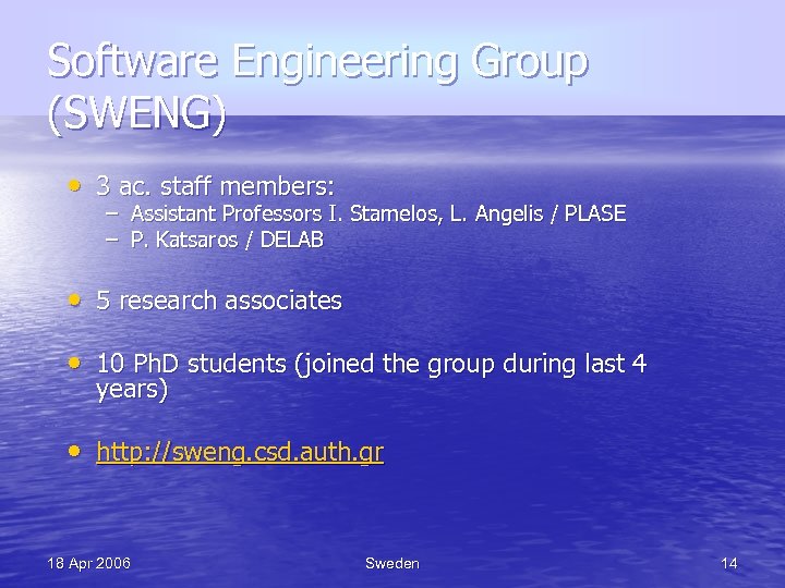 Software Engineering Group (SWENG) • 3 ac. staff members: – – Assistant Professors I.