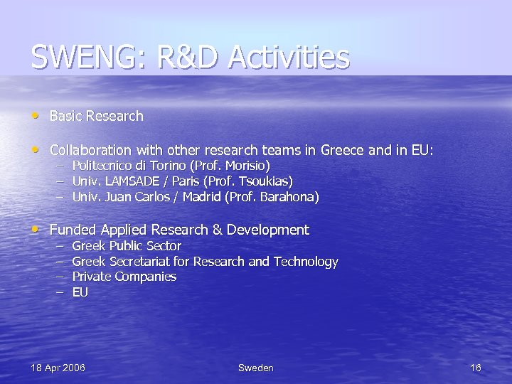 SWENG: R&D Activities • Basic Research • Collaboration with other research teams in Greece