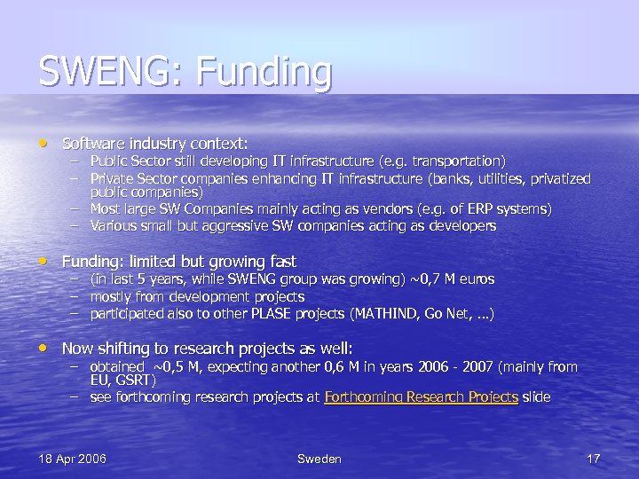 SWENG: Funding • Software industry context: – Public Sector still developing IT infrastructure (e.