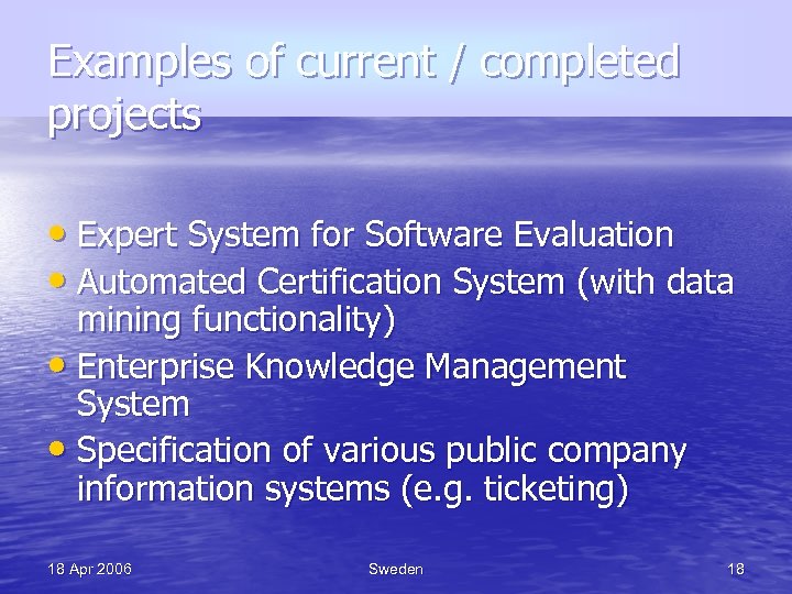 Examples of current / completed projects • Expert System for Software Evaluation • Automated