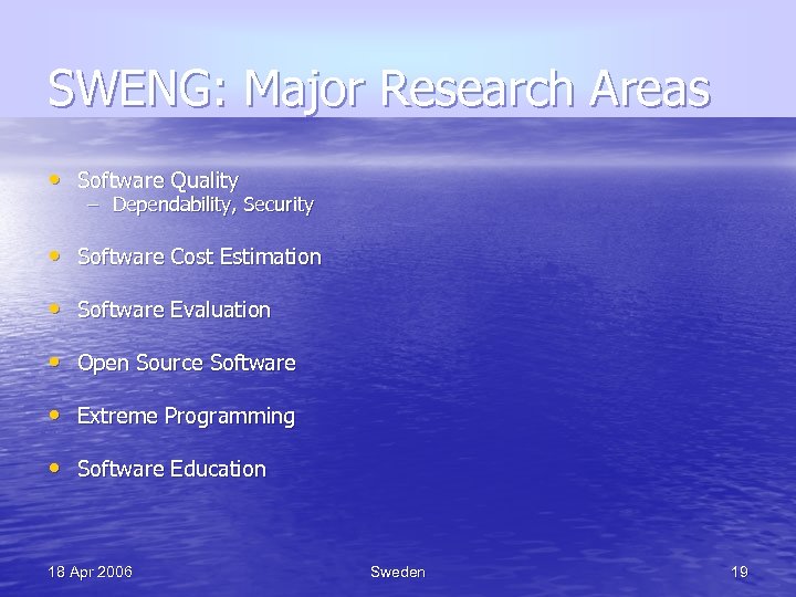 SWENG: Major Research Areas • Software Quality – Dependability, Security • Software Cost Estimation