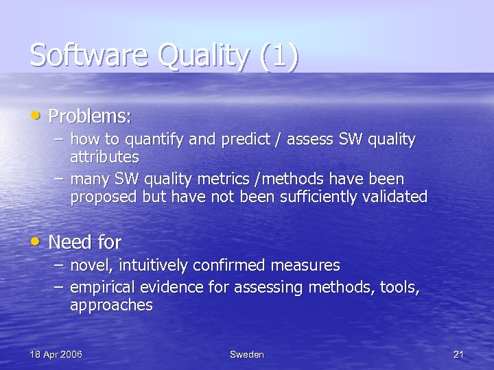 Software Quality (1) • Problems: – how to quantify and predict / assess SW