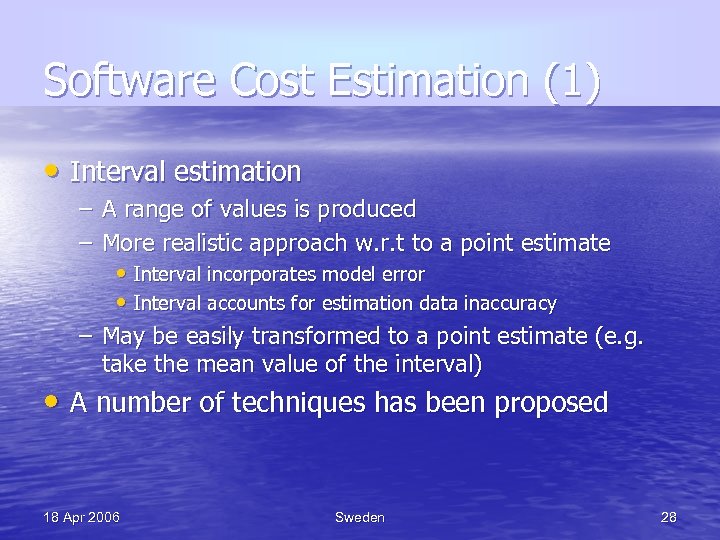 Software Cost Estimation (1) • Interval estimation – A range of values is produced