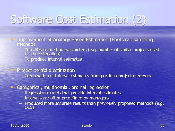 Software Cost Estimation (2) • Improvement of Analogy Based Estimation (Bootstrap sampling method) –