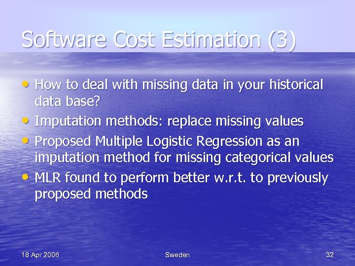 Software Cost Estimation (3) • How to deal with missing data in your historical