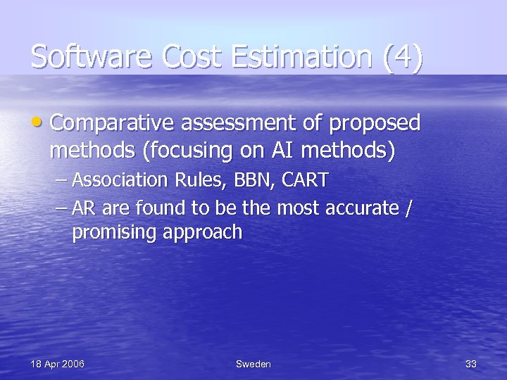 Software Cost Estimation (4) • Comparative assessment of proposed methods (focusing on AI methods)