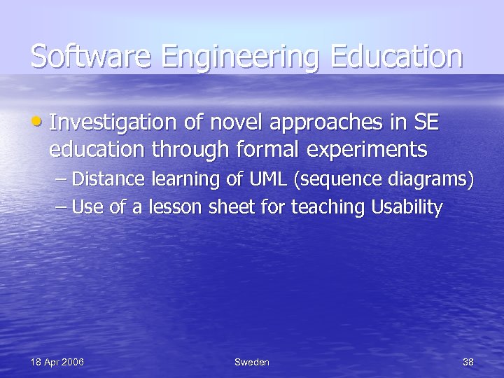 Software Engineering Education • Investigation of novel approaches in SE education through formal experiments