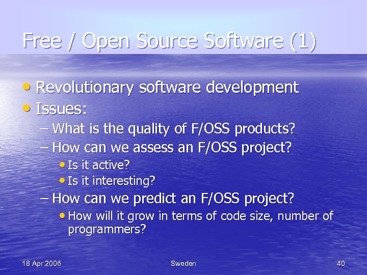 Free / Open Source Software (1) • Revolutionary software development • Issues: – What